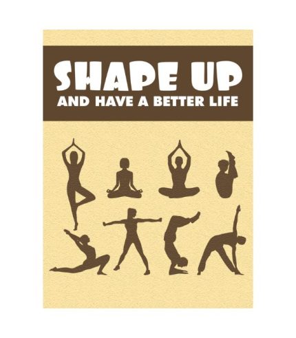 Shape Up And Have A Better Life