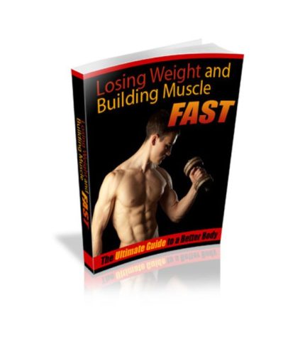 Weight Loss and Building Muscle Fast