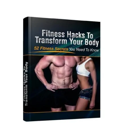 Fitness Hacks To Transform Your Body